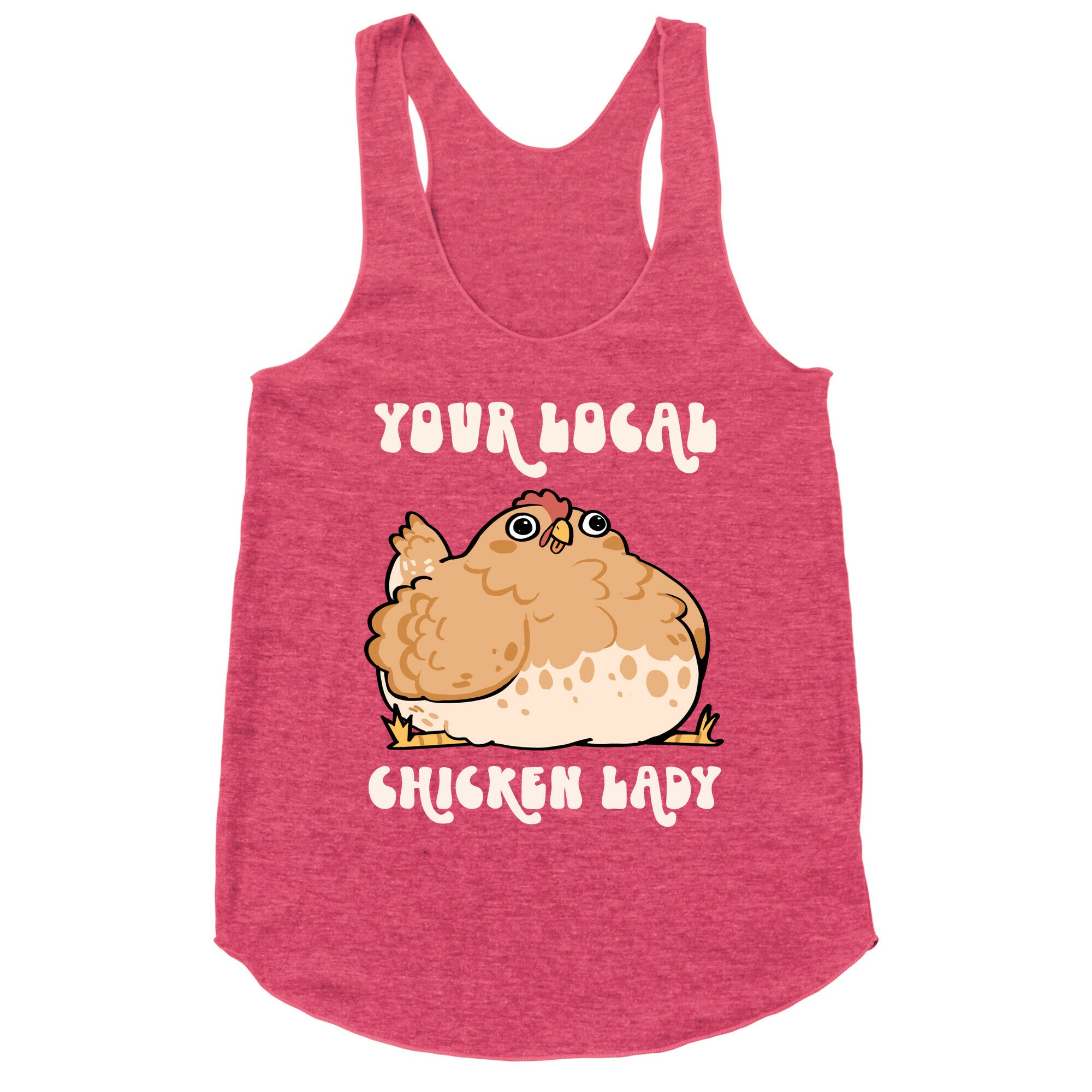 Your Local Chicken Lady Racerback Tank
